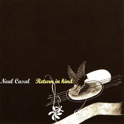 Neal Casal - Return in Kind