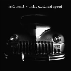 Neal Casal - Rain, Wind And Speed