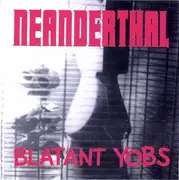 7'' - Neanderthal / Blatant Yobs - Neanderthal / Blatant Yobs