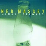Ned Massey - Almost Drowned