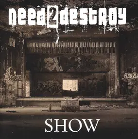 Need2Destroy - Show