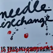 LP - Needle Exchange - Is This My Program? - Limited Edition, Numbered
