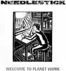 7'' - Needlestick - Welcome To Planet Work