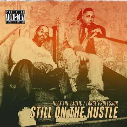 Neek The Exotic & Large Professor - Still On the Hustle