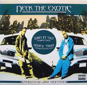 neek the exotic - Turn It Out / Money, Thugs