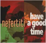 Nefertiti - Have A Good Time