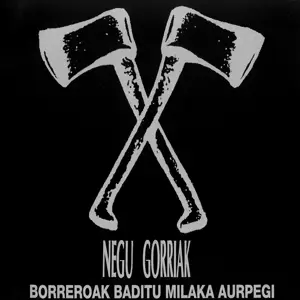 NEGU GORRIAK - Borreroak Baditu Milaka Aurpegi