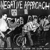 Negative Approach - Nothing Will Stand Our Way