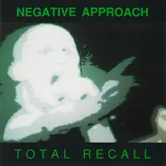 Negative Approach - Total Recall