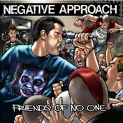 Negative Approach - Friends of No One