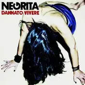NEGRITA - Dannato Vivere
