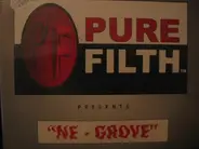 Ne-Grove - Pure Filth Presents Ne-Grove (Niggers In The Grove)