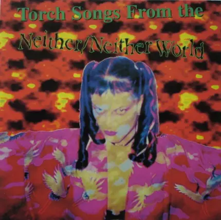 Neither/Neither World - Torch Songs From The Neither/Neither World