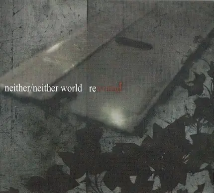 Neither/Neither World - Rewound