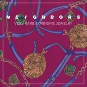 The Neighbors - Very Rare Expensive Jewelry
