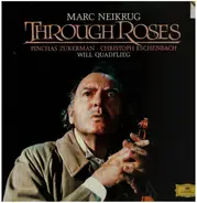 Neikrug - Through Roses Music-Drama For An Actor And Eight Solo Instruments
