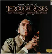 Neikrug - Through Roses Music-Drama For An Actor And Eight Solo Instruments