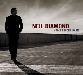 Neil Diamond - Home Before Dark