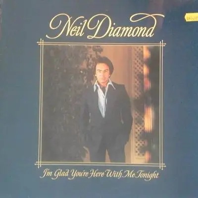 Neil diamond - I am glad you re here with me tonight