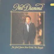 Neil diamond - I am glad you re here with me tonight