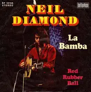 Neil Diamond - La Bamba / Red Rubber Ball