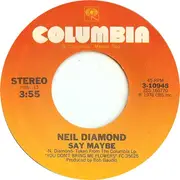 7inch Vinyl Single - Neil Diamond - Say Maybe