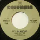 7inch Vinyl Single - Neil Diamond - Say Maybe