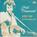 7inch Vinyl Single - Neil Diamond - Play Me / Porcupine Pie