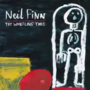 CD - Neil Finn - Try Whistling This