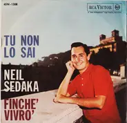 Neil Sedaka - Tu Non Lo Sai / Finché Vivrò