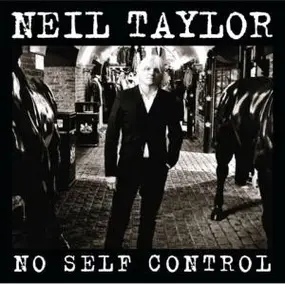 Neil Taylor - No Self Control