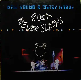 Neil Young - Rust Never Sleeps