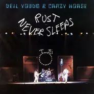 Neil Young & Crazy Horse - Rust Never Sleeps (A Concert Fantasy)