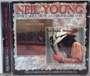 Neil Young - Time Fades Away & Chrome Dreams