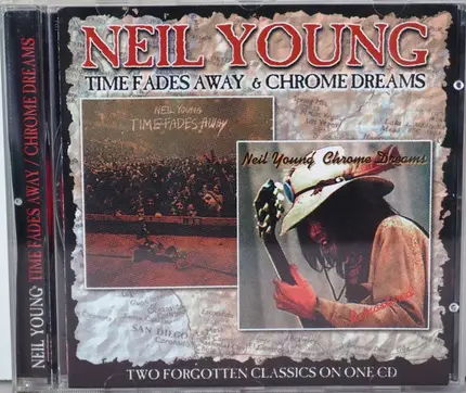 Neil Young - Time Fades Away & Chrome Dreams