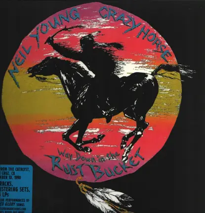 Neil Young With Crazy Horse - Way Down In The Rust Bucket