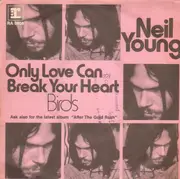 7inch Vinyl Single - Neil Young - Only Love Can Break Your Heart - Original German