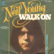 7inch Vinyl Single - Neil Young - Walk On