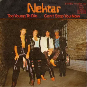 Nektar - Too Young To Die / Can't Stop You Now