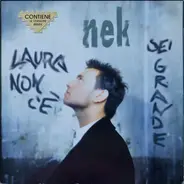 Nek - Laura Non C'E' / Sei Grande