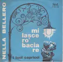 7inch Vinyl Single - Nella Bellero - Mi Lascerò Baciare - No Cover