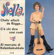 Nella Martinetti - Chehr Eifach De Rügge... / C'È Chi Dice Così Cosà / Al Mercato Di Kelambakukkala