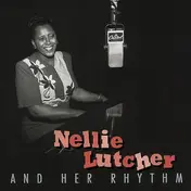 Nellie Lutcher And Her Rhythm - Nellie Lutcher And Her Rhythm