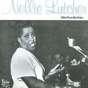 Nellie Lutcher - Ditto From Me To You