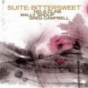 Nels Cline - Suite: Bittersweet