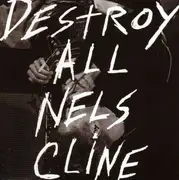 CD - Nels Cline - Destroy All Nels Cline