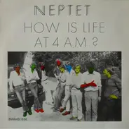 Neptet - How Is Life At 4 A.M.?