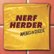 Nerf Herder - American Cheese