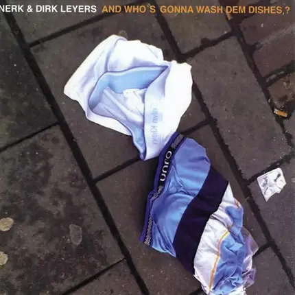 Nerk & Dirk Leyers - And Who's Gonna Wash Dem Dishes