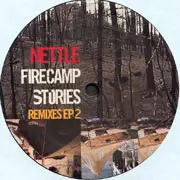 Nettle - Firecamp Stories Remixes EP 2